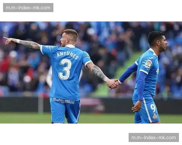 赫塔菲五后卫阵型应对皇马 达科纳姆停赛博尔达拉斯需重组防线